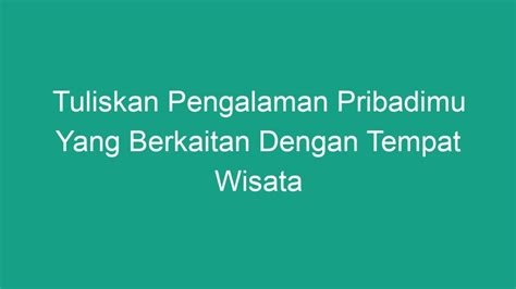 10 Destinasi Wisata Favorit dengan Alasan Menarik di Hatimu